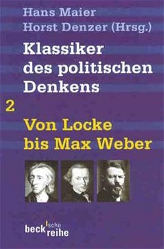 Klassiker des politischen Denkens 02. Von Locke bis Max Weber. (9783406421624) by Maier, Hans; Denzer, Horst