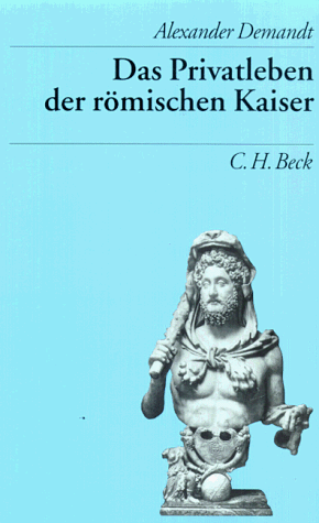 Das Privatleben der rÃ¶mischen Kaiser. (9783406425103) by Demandt, Alexander