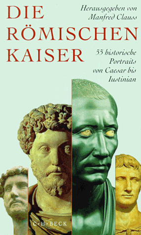 9783406427275: Die rmischen Kaiser. 55 historische Portraits von Caesar bis Iustinian