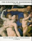 Der europäische Manierismus : 1520 - 1610. Universum der Kunst ; Band 42, - Arasse, Daniel und Andreas Tönnesmann