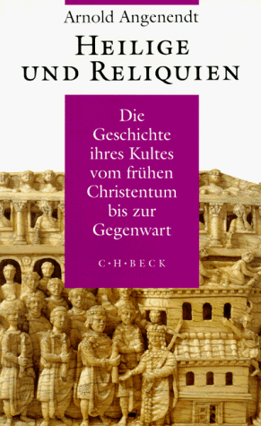9783406428678: Heilige und Reliquien: Die Geschichte ihres Kultes vom frühen Christentum bis zur Gegenwart