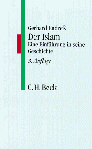 Der Islam: Eine Einführung in seine Geschichte. - 3. Aufl.