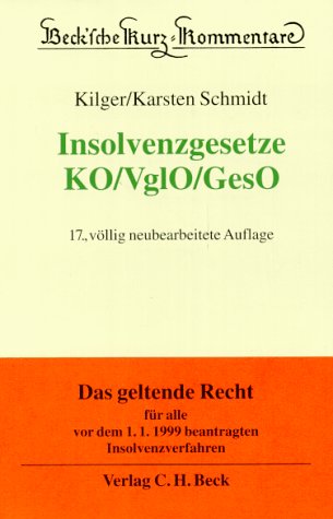 Beck'sche Kurzkommentare, Bd.27, Insolvenzgesetze - KO, VerglO, GesO (9783406429071) by Schmidt, Karsten; Kilger, Joachim; BÃ¶hle-StamschrÃ¤der, Aloys