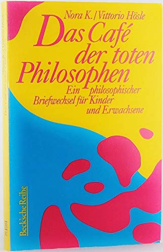 Stock image for Das Cafe der toten Philosophen. Ein philosophischer Briefwechsel fr Kinder und Erwachsene. for sale by Antiquariat Librarius