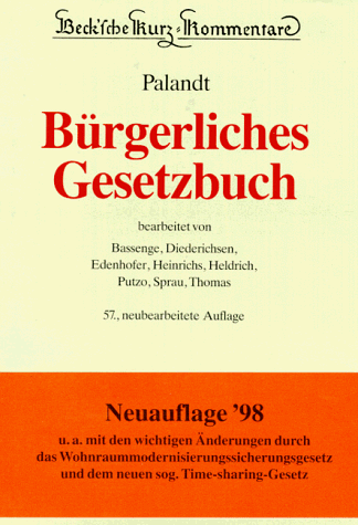 Bürgerliches Gesetzbuch Mit Einführungsgesetz (Auszug), Gesetz zur Regelung des Rechts der Allgemeinen Geschäftsbedingungen, Verbraucherkreditgesetz, Gesetz über den Widerruf von Haustürgeschäften und ähnlichen Geschäften, Gesetz über die Veräusserung von Teilzeitnutzungsrechten an Wohngebäuden (Teilzeit-Wohnrechtegesetz-TzWrG), Gesetz zur Regelung der Miethöhe (Art. 3 des 2. WkSchG), Produkthaftungsgesetz, Erbbaurechtsverordnung, Wohnungseigentumsgesetz, Ehegesetz, Hausratsverordnung - Palandt, Otto, Peter Bassenge und Uwe Diederichsen