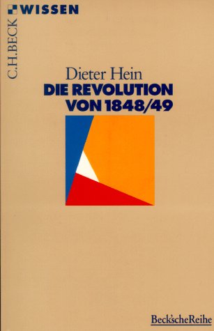 Die Revolution von 1848/49 (Beck'sche Reihe) (German Edition) (9783406432194) by Hein, Dieter