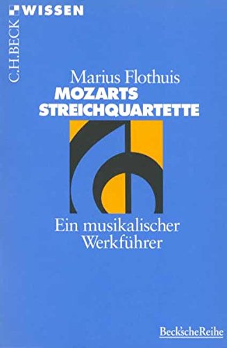 Beispielbild fr Mozarts Streichquartette. Ein musikalischer Werkfhrer. zum Verkauf von Musikantiquariat Bernd Katzbichler