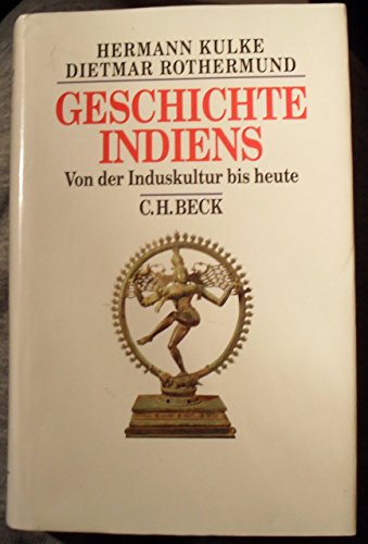 Geschichte Indiens Von der Induskultur bis heute - Kulke, Hermann und Dietmar Rothermund