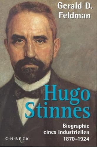 Hugo Stinnes. Biographie eines Industriellen (1870-1924)