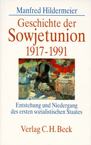 Imagen de archivo de Geschichte der Sowjetunion 1917 - 1991: Entstehung und Niedergang des ersten sozialistischen Staates a la venta por medimops