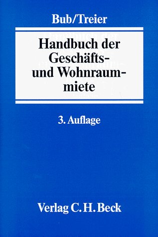 Handbuch der GeschÃ¤fts- und Wohnraummiete. (9783406436093) by Bub, Wolf-RÃ¼diger; Treier, Gerhard
