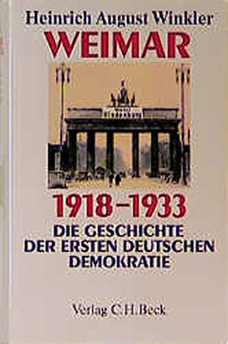 Weimar 1918 - 1933. Die Geschichte der ersten deutschen Demokratie. - Winkler, Heinrich August