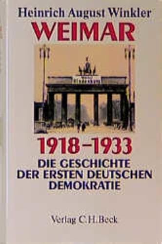 Weimar 1918 - 1933. Die Geschichte der ersten deutschen Demokratie. (9783406438844) by Winkler, Heinrich August