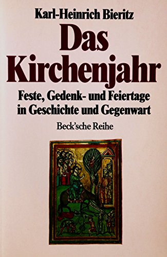 Das Kirchenjahr. Feste, Gedenk- und Feiertage in Geschichte und Gegenwart - Bieritz, Karl-Heinrich