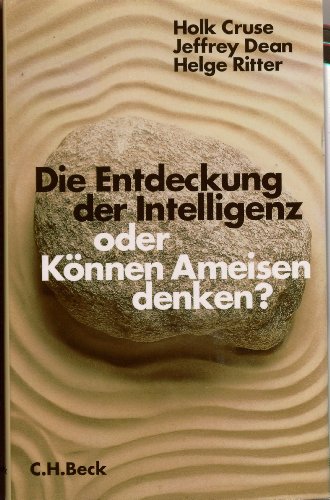 Die Entdeckung der Intelligenz oder Können Ameisen denken? Intelligenz bei Tieren und Maschinen.