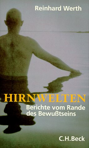 Hirnwelten, Berichte vom Rande des Bewußtseins,