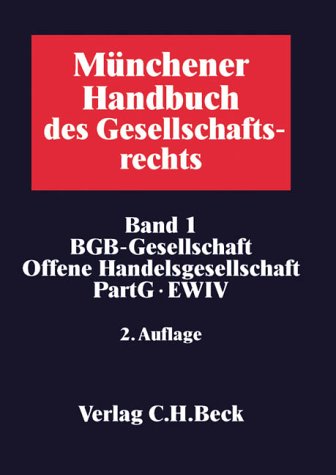 Stock image for Mnchener Handbuch des Gesellschaftsrechts Bd. 1: BGB-Gesellschaft, Offene Handelsgesellschaft, Partnerschaftsgesellschaft, Partenreederei, EWIV for sale by Buchpark