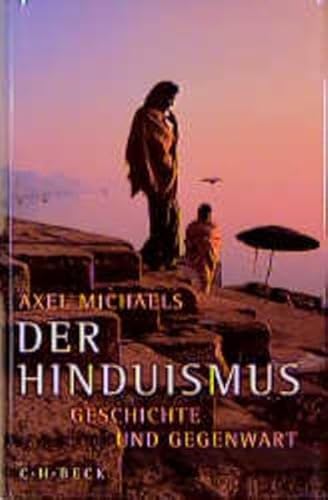 Der Hinduismus. Geschichte und Gegenwart. (9783406441035) by Michaels, Axel