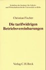 Die tarifwidrigen Betriebsvereinbarungen - Christian Fischer