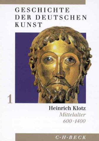 Geschichte der deutschen Kunst; Teil: Bd. 1., Mittelalter : 600 - 1400