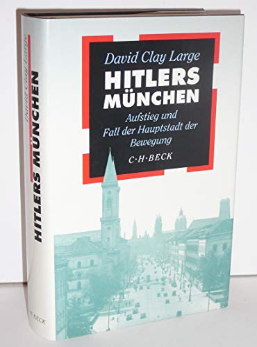 Hitlers München. Aufstieg und Fall der Hauptstadt der Bewegung. Aus dem Englischen von Karl Heinz Siber. - Large, David Clay
