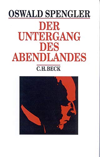 Der Untergang des Abendlandes, Umrisse einer Morphologie der Weltgeschichte, Nachwort: Detlef Felken, - Spengler, Oswald