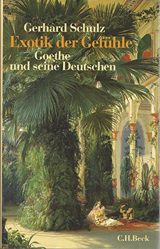 Stock image for Exotik der Gefühle: Goethe und seine Deutschen for sale by WorldofBooks