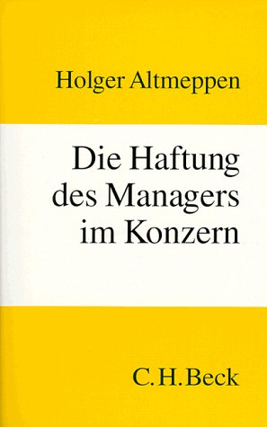 Die Haftung des Managers im Konzern: Rechtsstand: 1. Mai 1998 - Altmeppen Holger