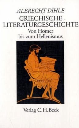 Griechische Literaturgeschichte. Von Homer bis zum Hellenismus. - 3. Auflage. -