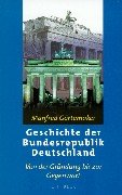 Geschichte der Bundesrepublik Deutschland: Von der Gründung bis zur Gegenwart (German Edit - Görtemaker, Man