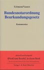 Bundesnotarordnung, Beurkundungsgesetz (BNotO und BeurkG). Kommentar. (9783406445699) by Eylmann, Horst; Vaasen, Hans-Dieter