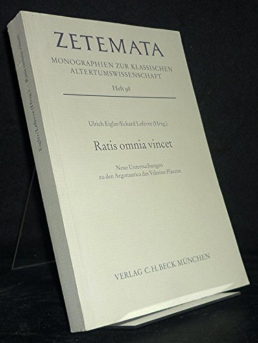 Ratis omnia vincet: Neue Untersuchungen zu den Argonautica des Valerius Flaccus (Zetemata) (German Edition) - Eigler Ulrich (Hrsg.) und Eckard Lefèvre (Hrsg.)