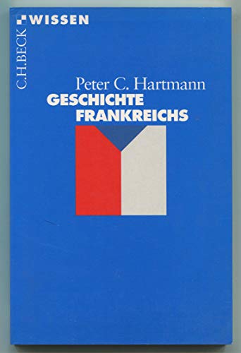 Stock image for Geschichte Frankreichs (Beck'sche Reihe) (Taschenbuch) von Peter C. Hartmann (Autor) for sale by Nietzsche-Buchhandlung OHG
