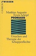 Psoriasis. Ursachen und Therapie der Schuppenflechte. (9783406447259) by Augustin, Matthias; SchÃ¶pf, Erwin