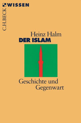9783406447457: Der Islam: Geschichte und Gegenwart (Wissen in der Beck'schen Reihe) (German Edition)