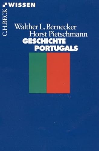Geschichte Portugals : vom Spätmittelalter bis zur Gegenwart. Beck'sche Reihe ; 2156 : C. H. Beck Wissen - Bernecker, Walther L. und Horst Pietschmann