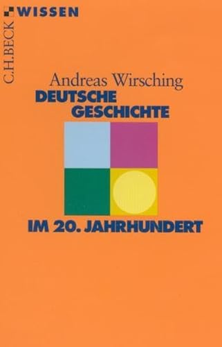 Deutsche Geschichte im 20. Jahrhundert. 2165 C. H. Beck Wissen - Wirsching, Andreas