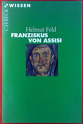 Franziskus von Assisi - Feld, Helmut