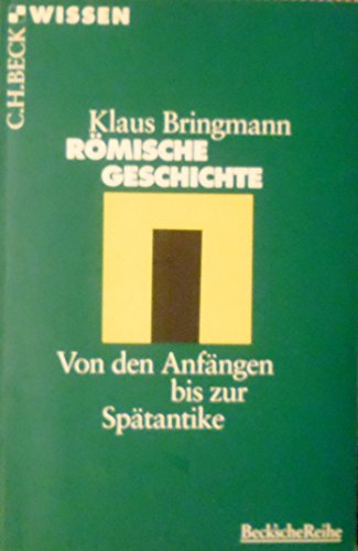 RÃ¶mische Geschichte. Von den AnfÃ¤ngen bis zur SpÃ¤tantike. (9783406448126) by Bringmann, Klaus
