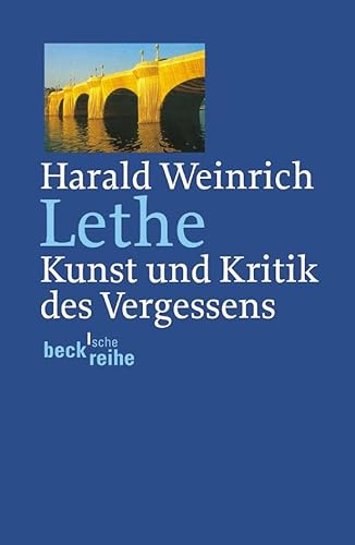 Lethe: Kunst und Kritik des Vergessens - Weinrich, Harald