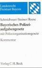 Bayerisches Polizeiaufgabengesetz und Bayerisches Polizeiorganisationsgesetz. Kommentar. (9783406448683) by Schmidbauer, Wilhelm; Steiner, Udo; Roese, Eberhard
