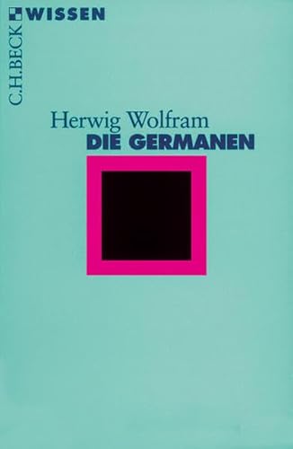 Die Germanen. Beck'sche Reihe ; 2004 : C. H. Beck Wissen