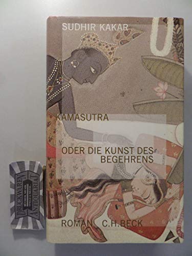 Kamasutra oder die Kunst des Begehrens : Roman. Aus dem Engl. von Nathalie Lemmens - Kakar, Sudhir
