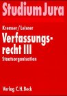 Verfassungsrecht, Bd.3, Staatsorganisationsrecht - Kremser, Holger und Anna Leisner