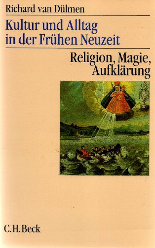 Beispielbild fr Kultur und Alltag in der frhen Neuzeit. 16. bis 18. Jahrhundert: Kultur und Alltag in der frhen Neuzeit, 3 Bde., Bd.3, Religion, Magie, Aufklrung zum Verkauf von medimops