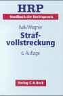 Strafvollstreckung. bearb. von und Alois Wagner, Handbuch der Rechtspraxis