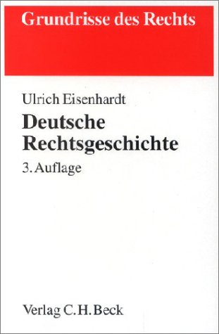 Deutsche Rechtsgeschichte - Eisenhardt, Ulrich