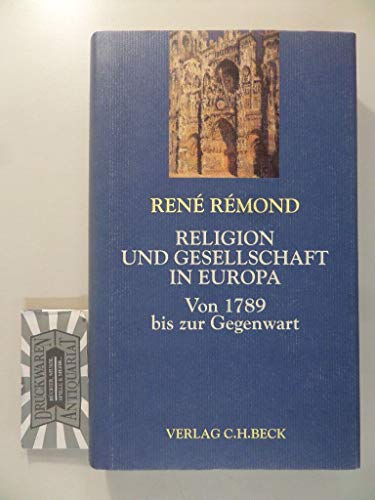 Religion und Gesellschaft in Europa. Von 1789 bis zur Gegenwart. (9783406453090) by Remond, Rene
