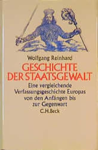 Geschichte der Staatsgewalt: Eine vergleichende Verfassungsgeschichte Europas von den Anfängen bis zur Gegenwart - Reinhard, Wolfgang