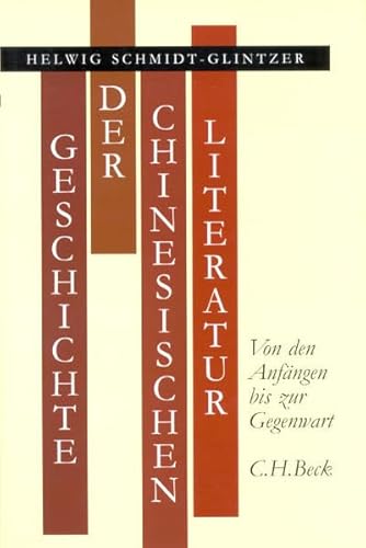 Geschichte der chinesischen Literatur. Von den Anfängen bis zur Gegenwart.